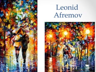 Leonid
Afremov
 