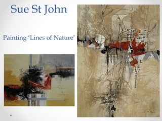 Sue St John
Painting ‘Lines of Nature’
 