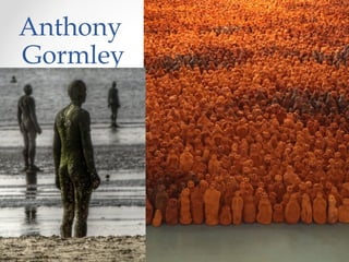 Anthony
Gormley
 