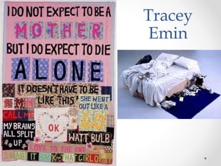 Tracey
Emin
 