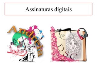 Assinaturas digitais
 