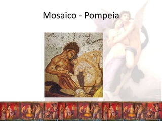 Mosaico - Pompeia
 
