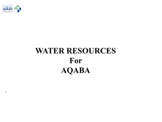 WATER RESOURCES
For
AQABA
,
 