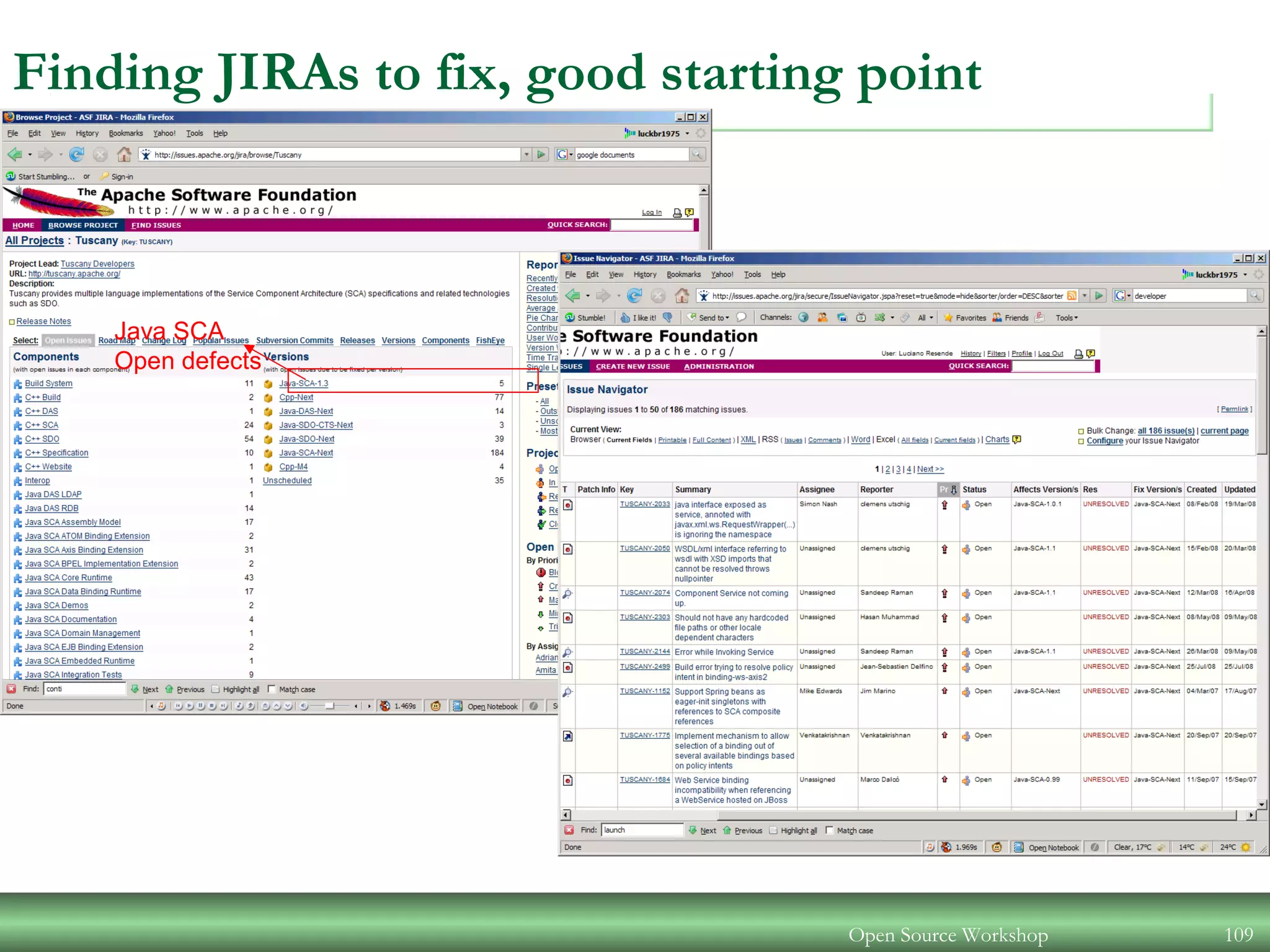 Open Source Workshop 109
Java SCA
Open defects
Finding JIRAs to fix, good starting point
 