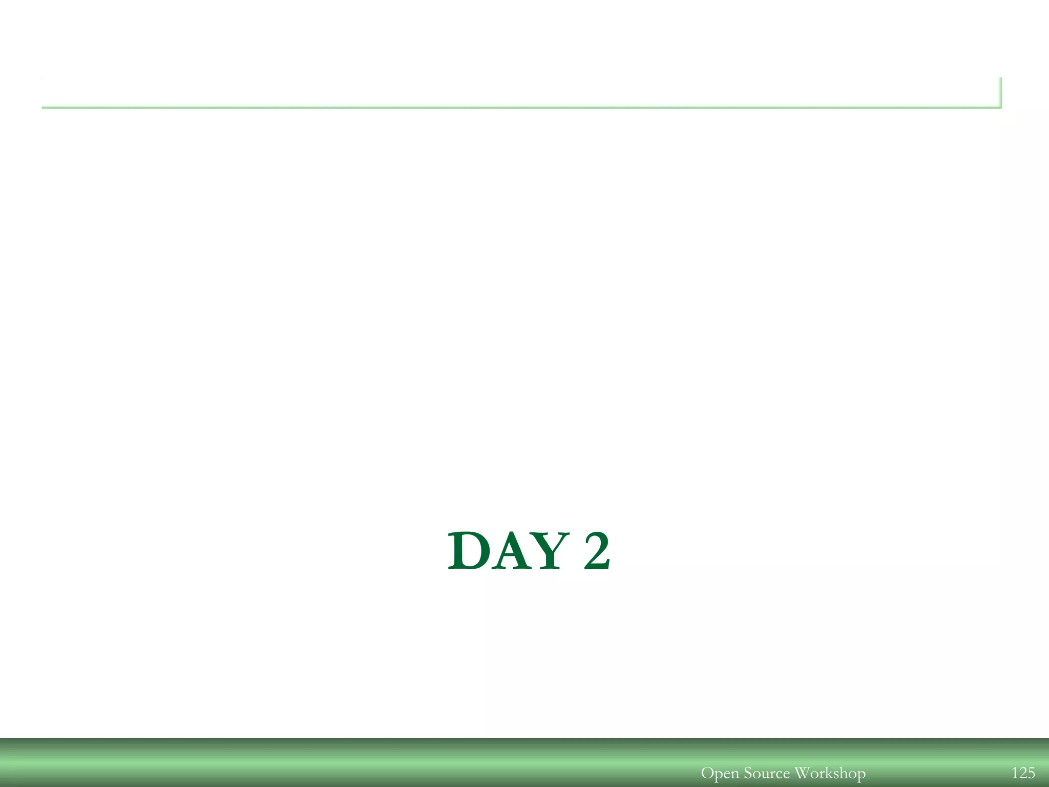 DAY 2
Open Source Workshop 125
 