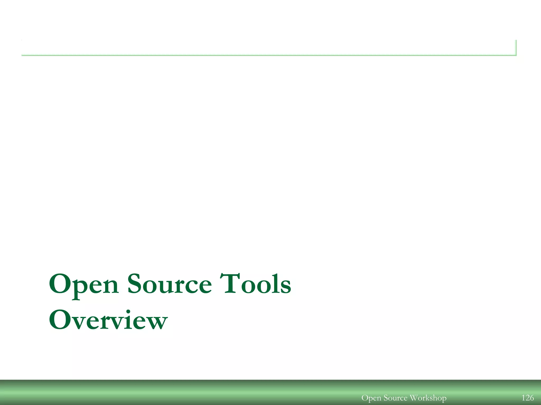 Open Source Tools
Overview
Open Source Workshop 126
 