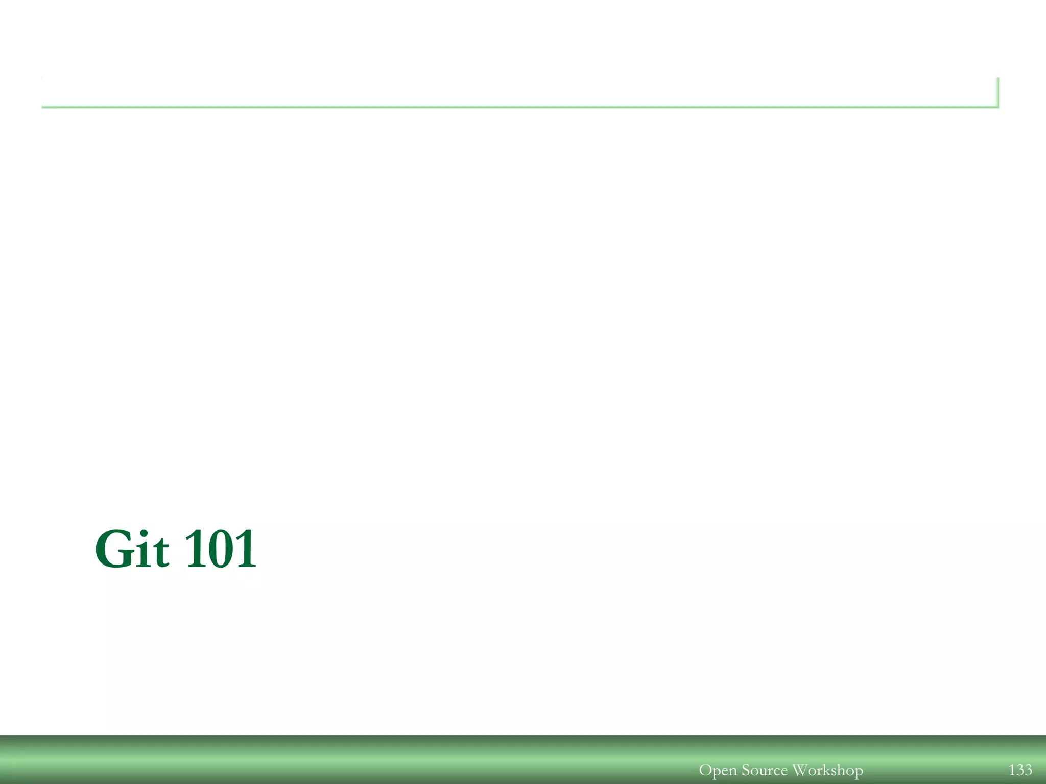 Git 101
Open Source Workshop 133
 