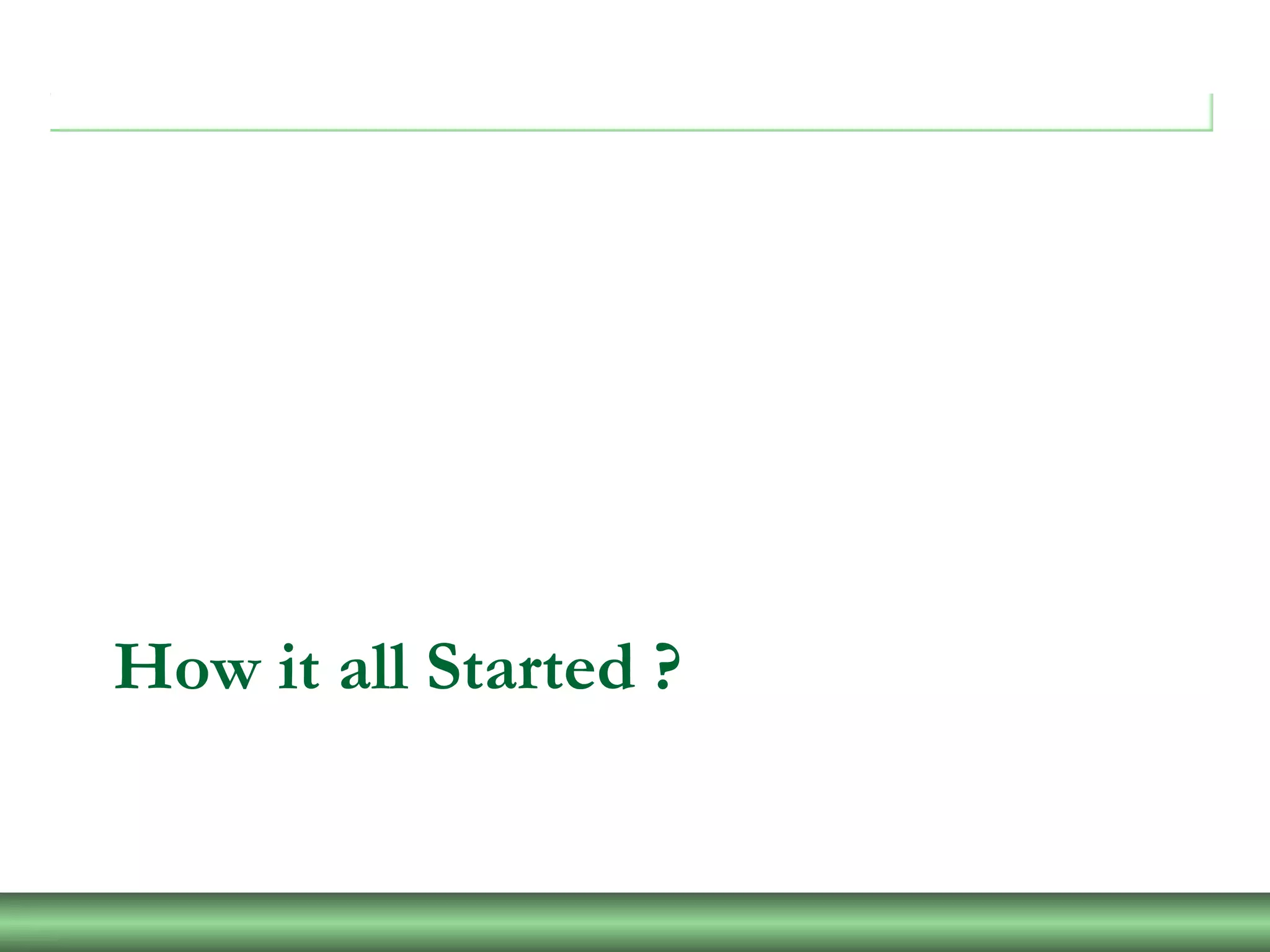 How it all Started ?
 