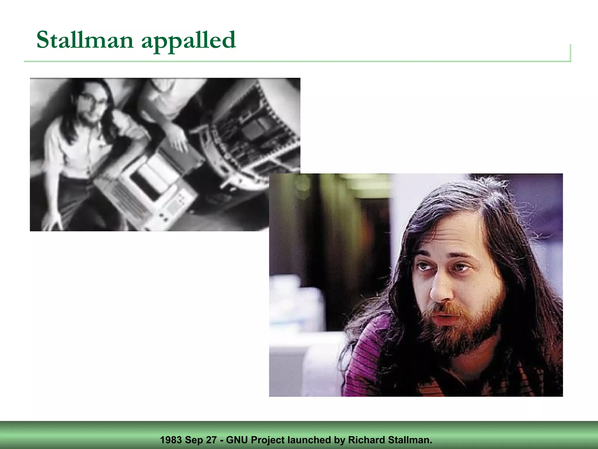 1983 Sep 27 - GNU Project launched by Richard Stallman.
Stallman appalled
 