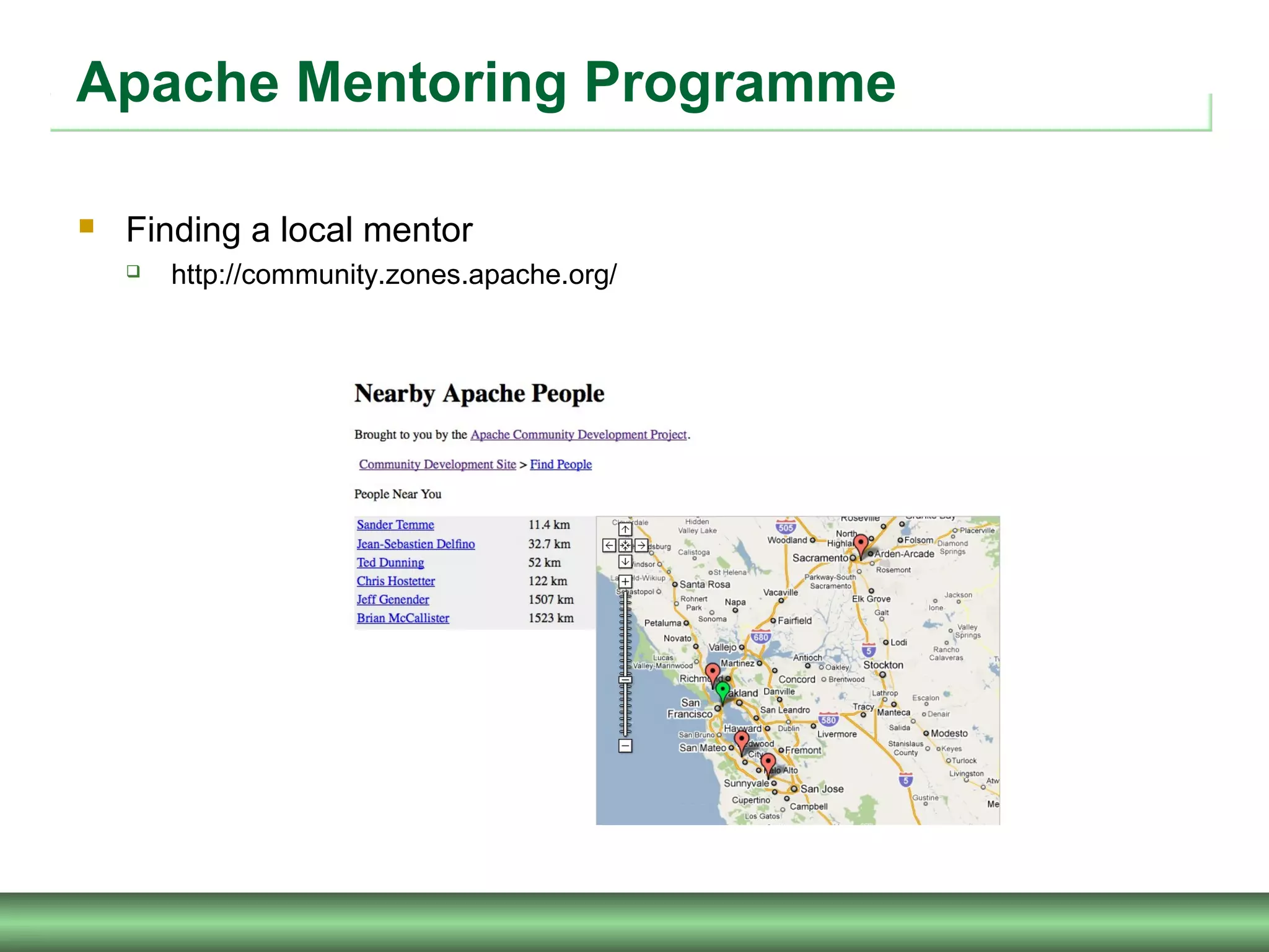 Apache Mentoring Programme
 Finding a local mentor
 http://community.zones.apache.org/
 