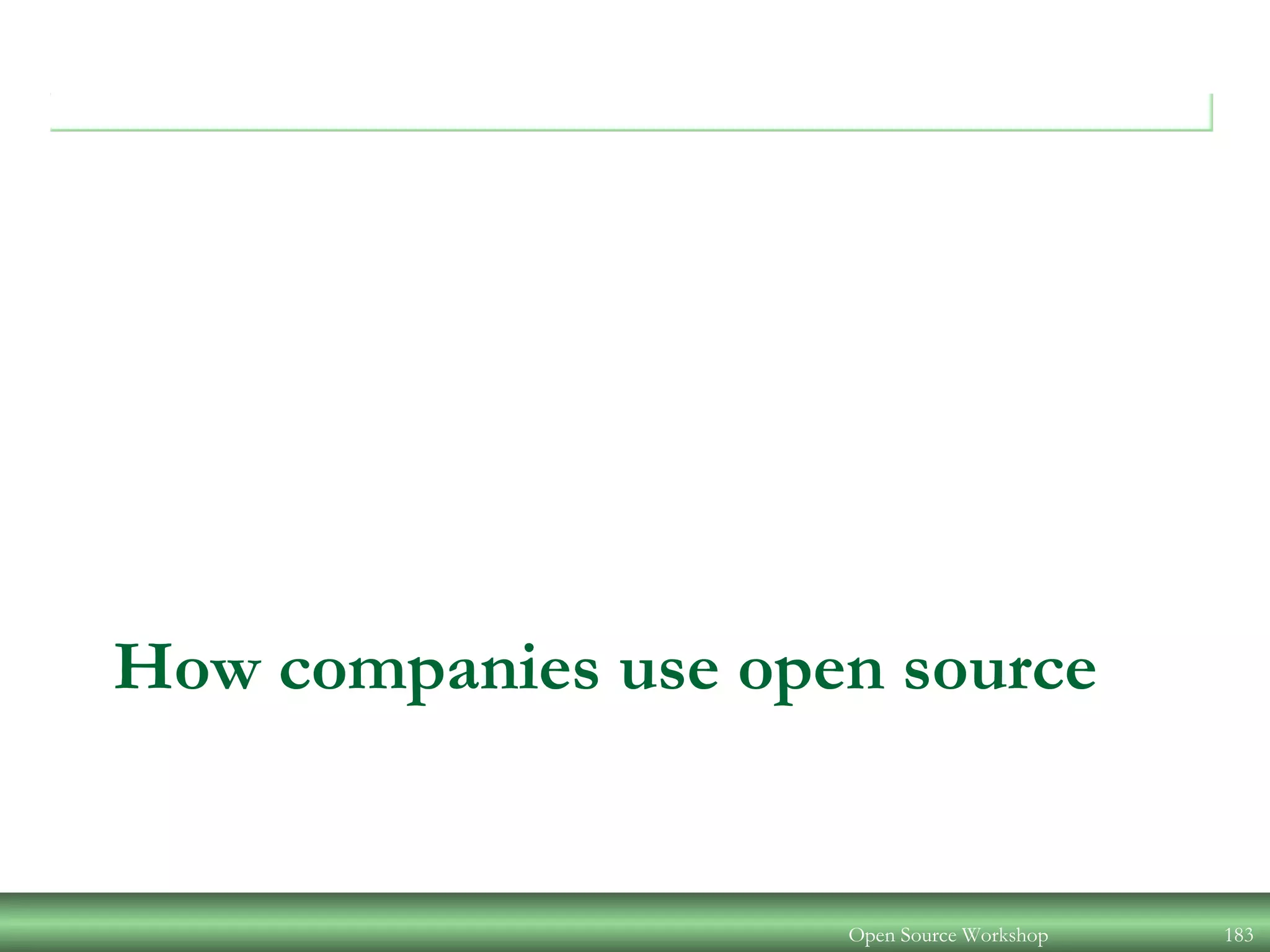 How companies use open source
Open Source Workshop 183
 