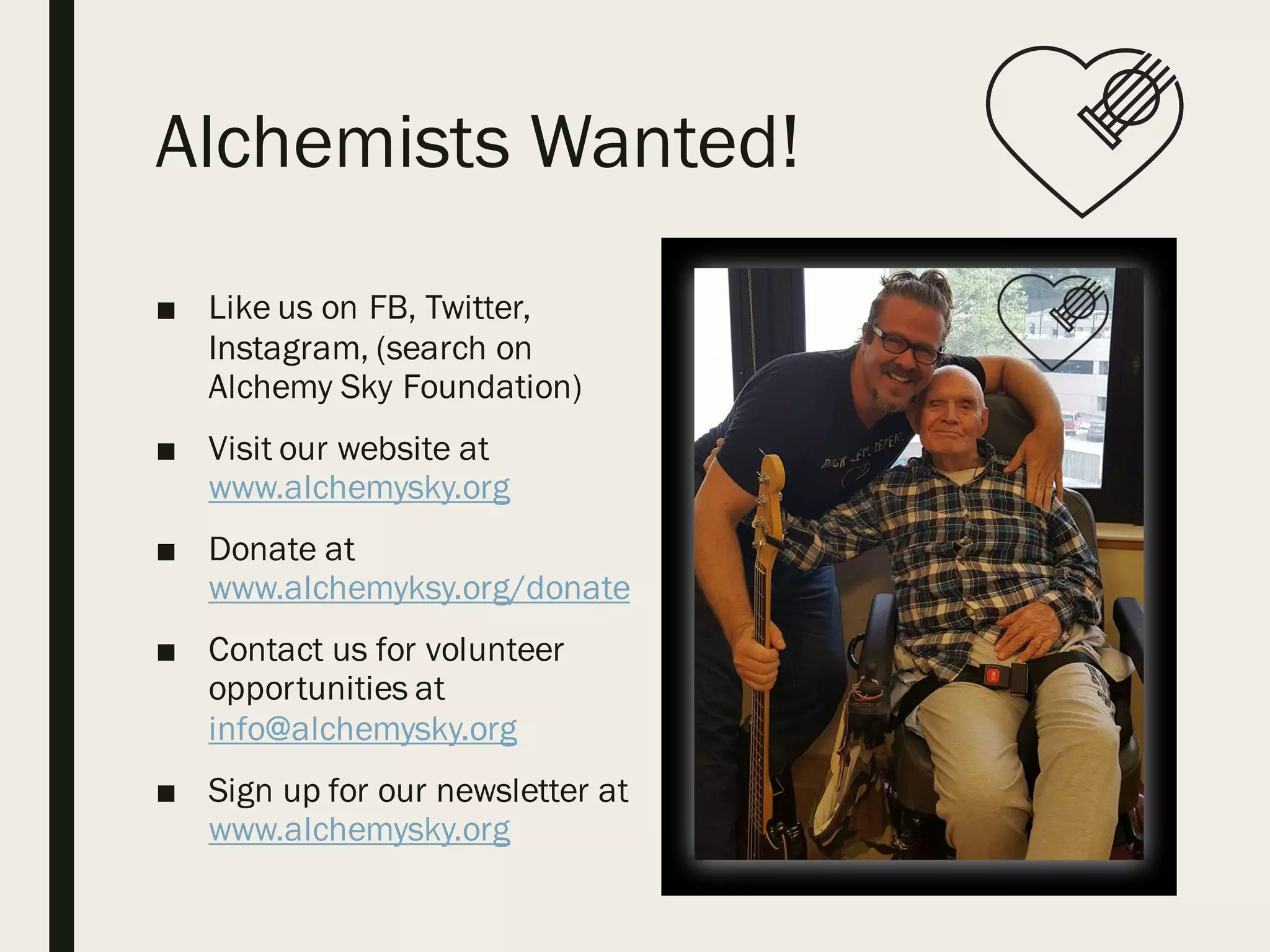 Alchemists Wanted!
■ Like us on FB, Twitter,
Instagram, (search on
Alchemy Sky Foundation)
■ Visit our website at
www.alchemysky.org
■ Donate at
www.alchemyksy.org/donate
■ Contact us for volunteer
opportunities at
info@alchemysky.org
■ Sign up for our newsletter at
www.alchemysky.org
 