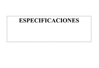 ESPECIFICACIONES
 