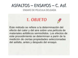 ASFALTOS – ENSAYOS – C. Asf.
ENSAYO DE PELICULA DELGADA
 