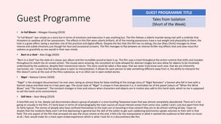 Guest Programme
• In Full Bloom – Maegan Houang (2019)
“In Full Bloom” was simple as a story but in terms of emotions and execution it was anything but. The film follows a elderly hoarder being met with a sinkhole that
threatens to swallow all of her possessions. The effects in this film were utterly brilliant, all of the moving possessions have a real weight and physicality to them, the
hole is a great effect, being a seamless mix of the practical and digital effects. Despite the fact that the film has no dialog, the star (Kieu Chinh) manages to show
intense and subtle emotions just though her face and occasional screams. The film manages to flip between an intense thriller esq effects shot and slow mournful
sadness as gracefully as one would in their own minds.
• Born in a Void – Alex Grigg (2020)
“Born in a Void” has the style of a classic jazz album and the incredible sound to back it up. The film uses a track throughout the entire runtime that shifts and mutates
throughout to match the on-screen action. The visuals were amazing, the consistent art style allowed for abstract images but also allow for objects to be intuitively
understood by the audience, despite their nonsensical nature. The story could be taken a few ways: that we never truly know each over, that we are inherently
narcissistic, etc. I enjoy that the whole piece is open to interpretation, it allows for each person to take something different away from it, the ability to interpret the
film doesn't come at the cost of the films substance, as it so often can in open ended stories.
• Nigel – Natasza Cetner (2020)
“Nigel” is the strangest documentary I’ve ever seen, being an almost blow for blow retelling of the strange story of “Nigel Nomates” a Gannet who fell in love with a
Gannet statue and died next to it two years ago. The visual style of “Nigel” is unique in how abrasive it is, it reminded me of the pastel colours of “When the Wind
Blows” and “The Snowman”. The constant changes in lines and colours when characters and objects are in motion also add to this harsh style, which to me is supposed
to sell the harsh arctic environment.
• Still Here – Sean Wang (2019)
A heartfelt and, to me, deeply sad documentary about a group of people in a once bustling Taiwanese town that was almost completely abandoned. There isn’t a lot
going on visually in the film, it’s fairly basic in terms of cinematography the main source of visual interest comes from some nice, subtle J and L cuts but apart from that
its fairly typical. The stories of people who have confined themselves to the town are so haunting in how content they are to do almost nothing all day. I have no
doubts that the residents likely aren’t all that depressing in general but the skill of the editor to get such saddening testimonies speaks volumes to their skill in that
field. The one aspect of the film that annoyed me was the music choice at the end, it felt a far too manipulative in what it wanted the audience to feel when no music
at all, I feel, would make for a more open ended experience which is what I look for in a documentary like this.
GUEST PROGRAMME TITLE
Tales from Isolation
(Short of the Week)
 