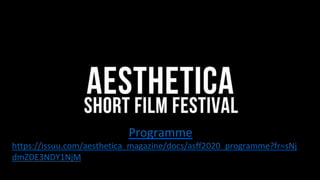 Programme
https://issuu.com/aesthetica_magazine/docs/asff2020_programme?fr=sNj
dmZDE3NDY1NjM
 