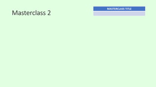 Masterclass 2
MASTERCLASS TITLE
 
