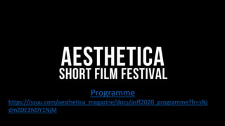 Programme
https://issuu.com/aesthetica_magazine/docs/asff2020_programme?fr=sNj
dmZDE3NDY1NjM
 