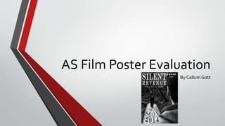 AS Film Poster Evaluation
By Callum Gott
 