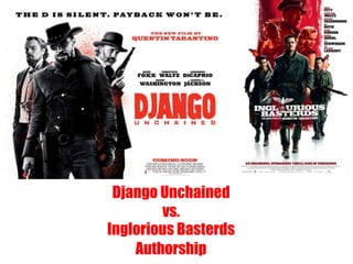 Django Unchained 
vs. 
Inglorious Basterds 
Authorship 
 