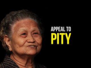 APPEAL TO
PITY
 