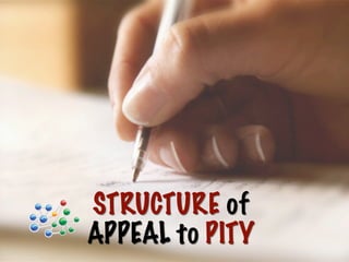 STRUCTURE of
APPEAL to PITY
 