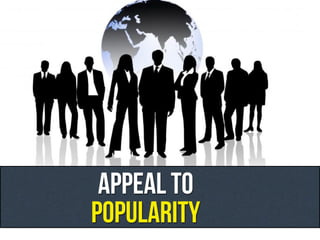 APPEAL TO
POPULARITY
 