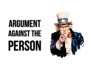 ARGUMENT
AGAINST THE
PERSON
 