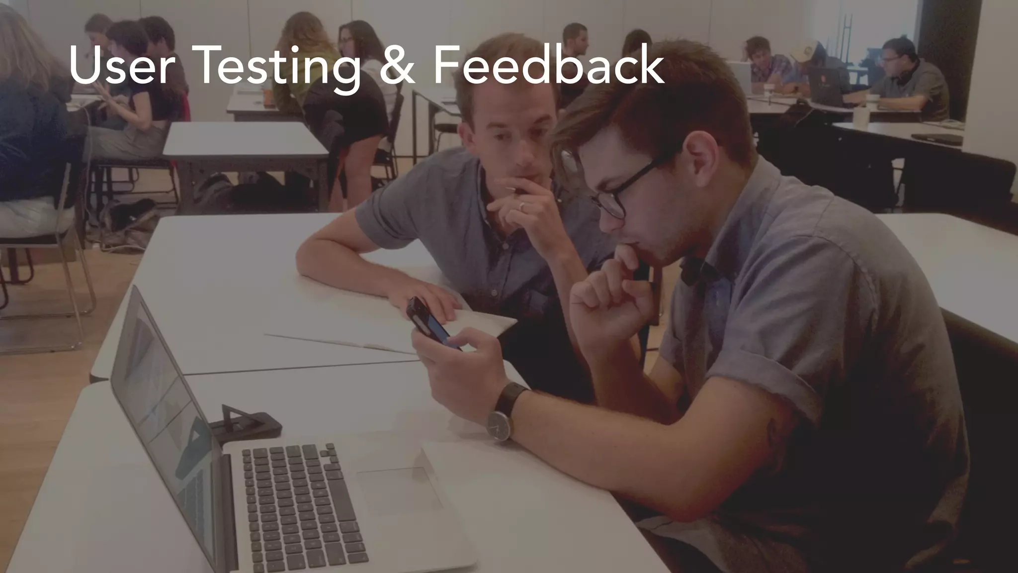 User Testing & Feedback 
 