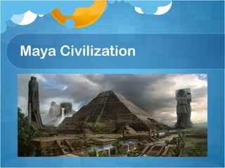 Maya Civilization

 