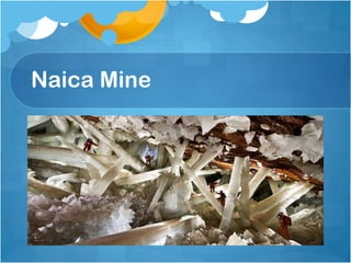 Naica Mine

 