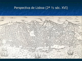 Perspectiva de Lisboa (2ª ½ séc. XVI) 