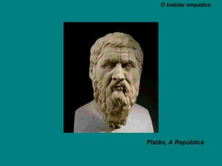 O habitar empatico Platão, A República   