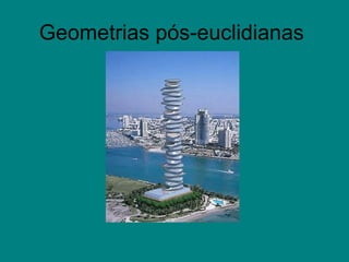 Geometrias pós-euclidianas  