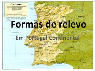 Formas de relevo Em Portugal Continental 