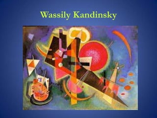 Wassily Kandinsky
 