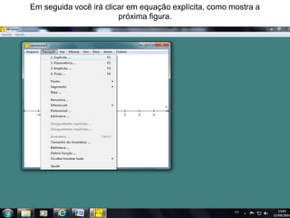 Em seguida você irá clicar em equação explícita, como mostra a 
próxima figura. 
 