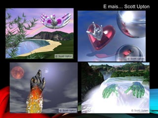 E mais… Scott Upton
 