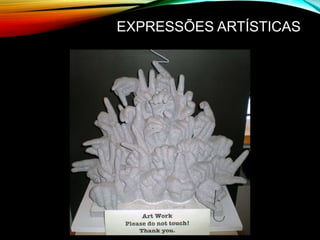 EXPRESSÕES ARTÍSTICAS
 