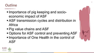 African swine fever epidemiology and control in smallholder pig systems: The value of One Health