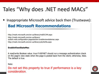 Tales “Why does .NET need MACs” 
Inappropriate Microsoft advice back then (Trustwave): 
16  