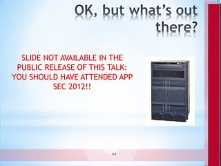 SLIDE NOT AVAILABLE IN THE
 PUBLIC RELEASE OF THIS TALK:
YOU SHOULD HAVE ATTENDED APP
          SEC 2012!!




           ...