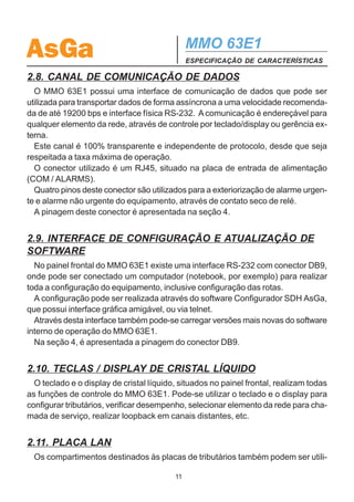 A figura 4 ilustra o esquema de ligações                            78219
4
a serem feitas no “plug” do monofone do                               1234536

canal de serviço. O “plug” deve ser do tipo
P-10 stereo.

                                                Figura 4 - Esquema de ligação do
                                                    plug do Canal de Serviço

                                         10
 