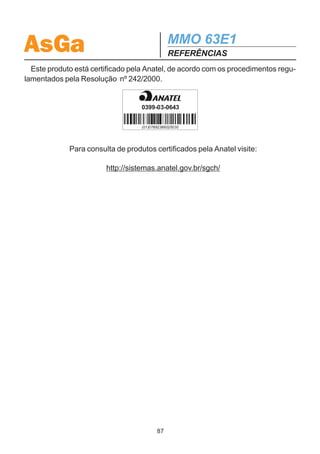 AsGa                                             MMO 63E1
                                                 REFERÊNCIAS
 8- REFERÊNCIAS
  · Prática Telebras 225-100-706 - Especificações Gerais do Equipamento Multiplex
Digital a 2048 kb/s.
  · Prática Telebras 240-600-703 - Condições Ambientais Aplicáveis a Equipamentos
de Telecomunicações e Equipamentos Auxiliares.
  · Prática Telebras 225-100-722 – Características Gerais do Sistema SDH.
  · Prática Telebrás 225-100-723 – Especificações Gerais do Sistema STM-1
  · Prática Telebras 225-100-724 – Funções de Gerência da SDH.
  · Prática Telebras 210-120-101 – Implementação da Hierarquia Digital Síncrona no
Sistema Telebras.
  · Rec. ITU G.703 – Physical/Electrical characteristics of hierarchical Digital Interfaces.
  · Rec. ITU G.736 – Characteristics of a synchronous digital multiplex equipment
operating at 2048 kbit/s.
  · Rec. ITU G.813 – Timing Characterisitcs of SDH equipment slave clocks (SEC).
  · Rec. ITU G.821 – Error performance of an international digital connection operating
at a bit rate below the primary rate and forming part of an integrated services digital
network.
  · Rec. ITU G.823 – The control of jitter and wander within digital networks which are
based on the 2048 kbit/s hierarchy.
  · Rec. ITU G.825 – The control of jitter and wander within digital networks which are
based on the Synchronous Digital Hierarchy (SDH).
  . Bellcore SONET GR-253.
  · Rec. ITU G.826 – Error performance parameters and objectives for international,
constant bit rate digital paths at or above the primary rate.
  · Rec. ITU G.841 – Types and characteristics of SDH network protection architectures.
  · Rec. ITU G.707 – Synchronous Digital Hierarchy bit rates.
  · Rec. ITU G.708 – Network node interface for the Synchronous Digital Hierarchy.
  · Rec. ITU G.709 – Synchronous multiplexing structure.
  · Rec. ITU G. 782 – Types and general characteristics of SDH equipment.
  · Rec. ITU G.783 – Characteristics of SDH equipment functional blocks.
  · Rec. ITU G.784 – SDH Management.
  · Rec. ITU G.957 – Optical interfaces for equipments and systems relating to the
Synchronous Digital Hierarchy.
  · Rec. ITU G.958 – Digital line systems based on the Synchronous Digital Hierarchy
for use on optical fibre cables.

                                            86
 