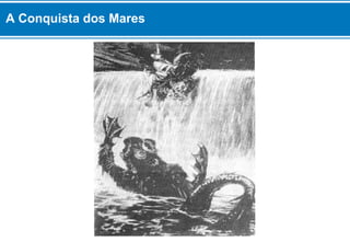 A Conquista dos Mares
 