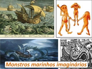 Monstros marinhos imaginários
 