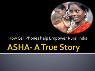 How Cell Phones help Empower Rural India
 