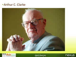 •Arthur C. Clarke




                    Quizzinga!
 