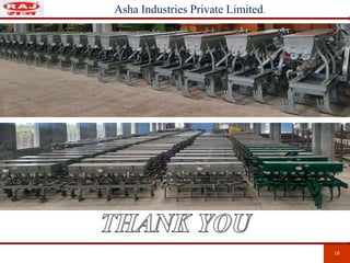 16
Asha Industries Private Limited.
 