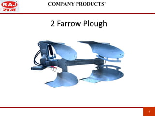 2 Farrow Plough
4 4
COMPANY PRODUCTS'
 